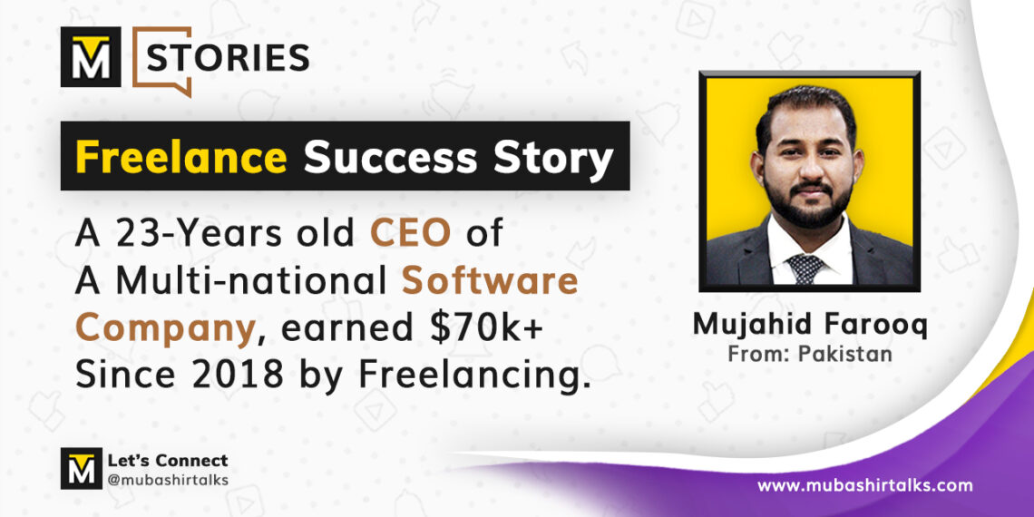 mujahid farooq freelance success story mubashir talks stories