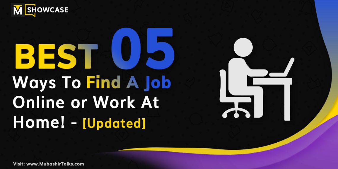best way to find a job online or work at home updated mubashir talks