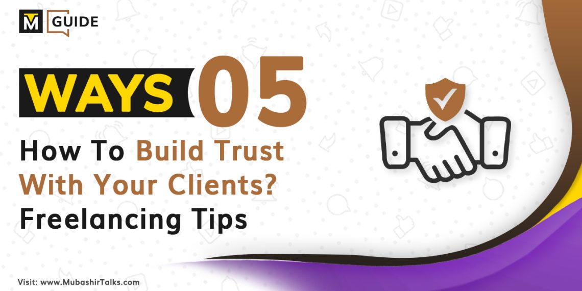 how to build trust with your clients guide mubashir talks