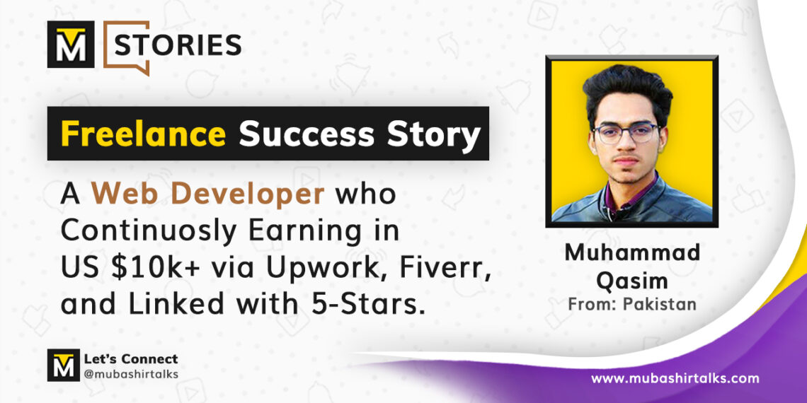 muhammad qasim freelance success story mubashir talks stories