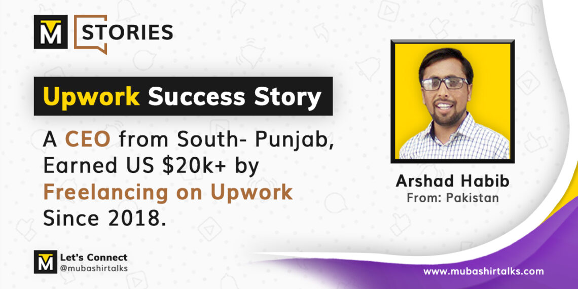 arshad habib upwork success story mubashir talks stories