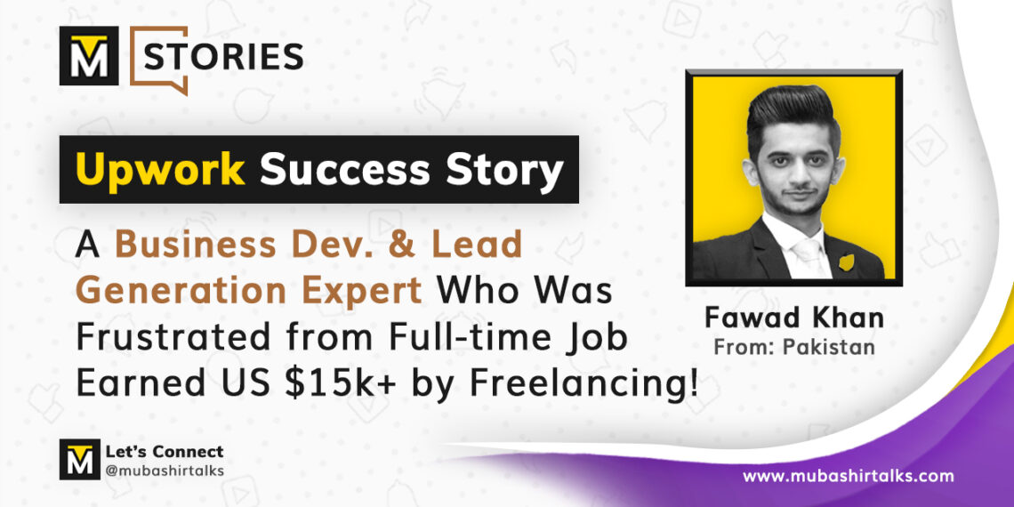 fawad khan upwork success story at mubashir talks stories