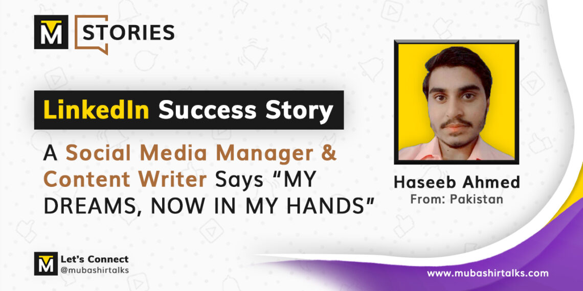 haseeb ahmad linkedin success story mubashir talks