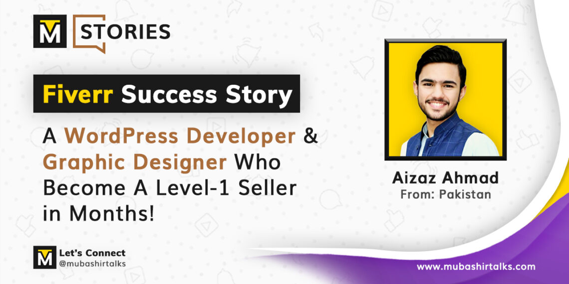 aizaz ahmad fiverr success story mubashir talks
