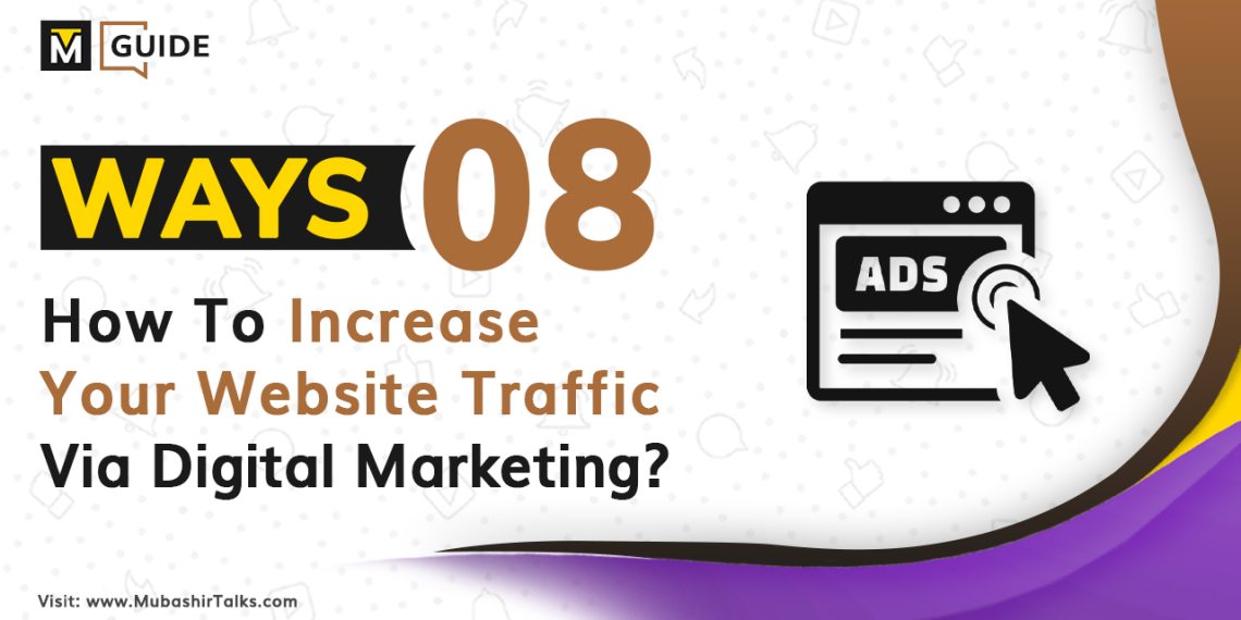 how to increase your website traffic via digital marketing 8 ways mt guide updated mubashir talks