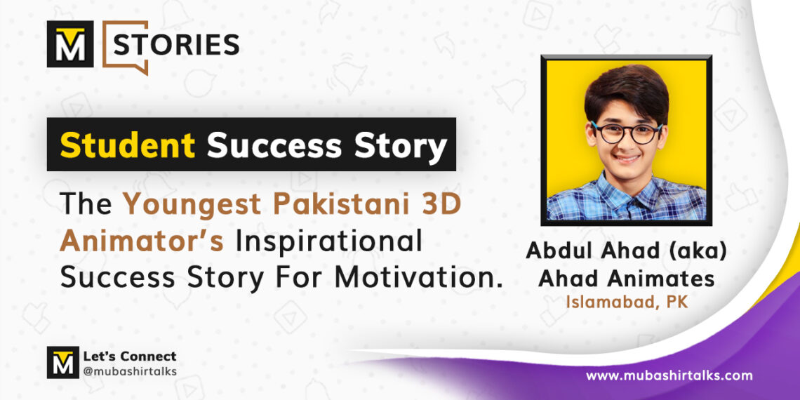 abdul ahad aka ahad animates student success story mubashir talks