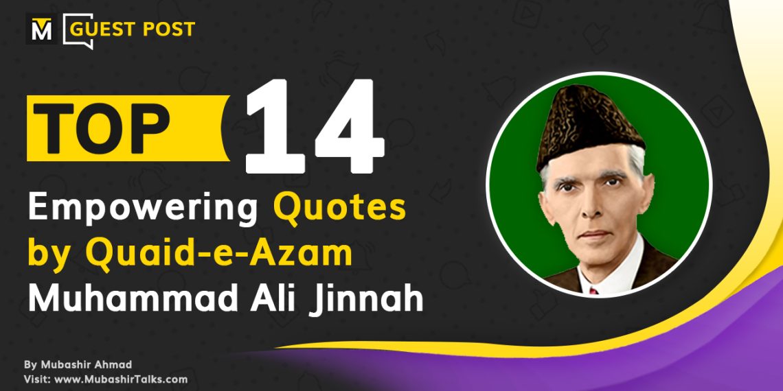 top 14 empowering quotes by quaid e azam muhammad ali jinnah guest post at mubashir talks